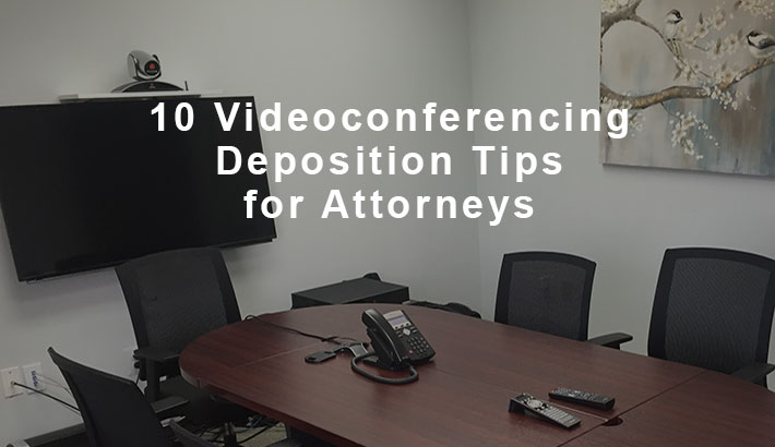 10 videoconferencing deposition tips for attorneys
