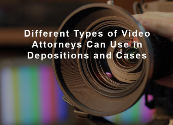 Different Types of Video Attorneys Can Use in Depositions and Cases