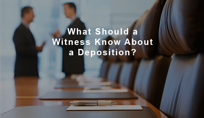 What Should a Witness Know About a Deposition