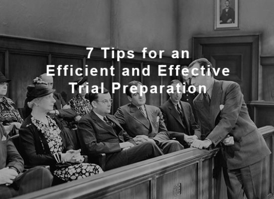 7 Tips for an Efficient and Effective Trial Preparation