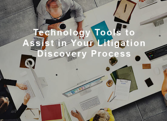 Technology Tools to Assist in Your Litigation Discovery Process